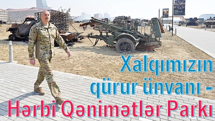 Xalqımızın qürur ünvanı - Hərbi Qənimətlər Parkı
